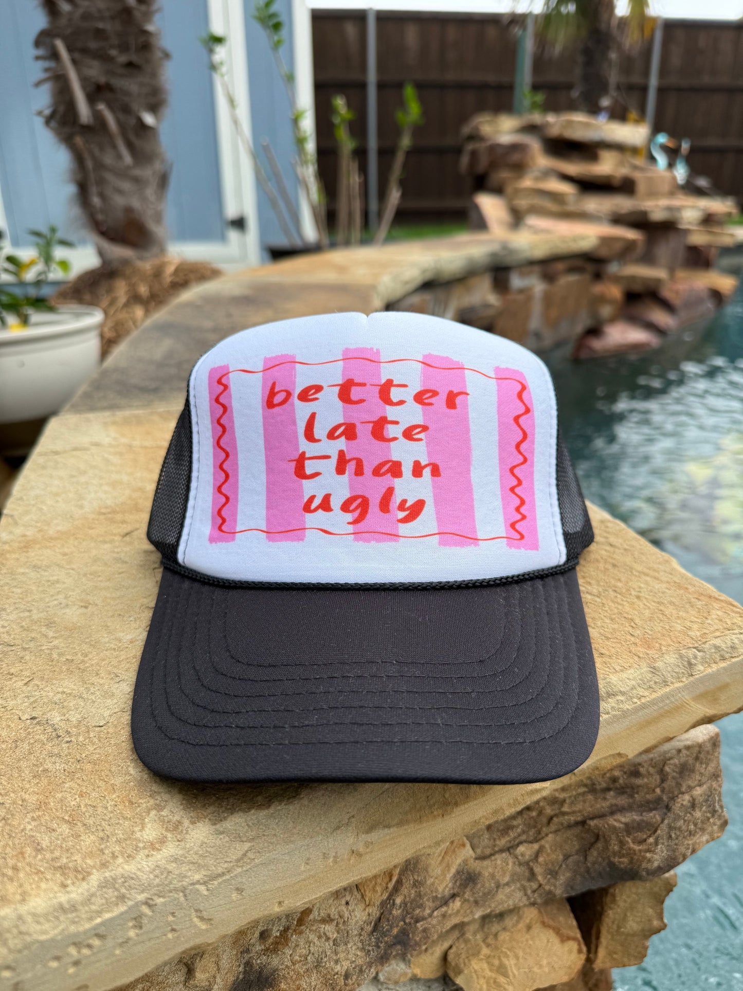 Better Late Than Ugly Cap
