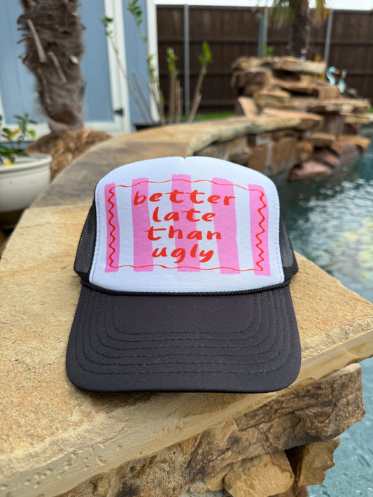Better Late Than Ugly Cap